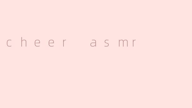cheer asmr